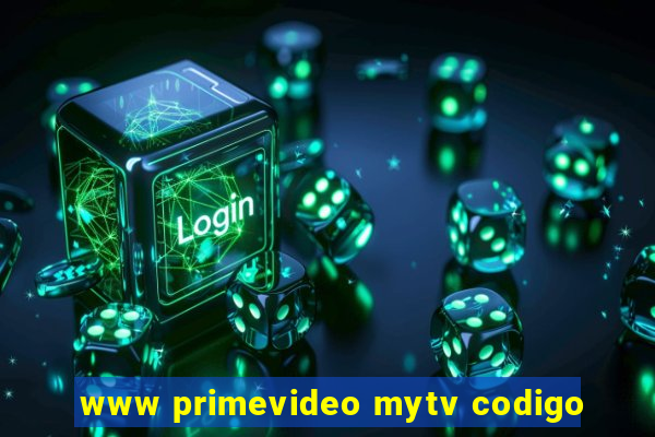 www primevideo mytv codigo